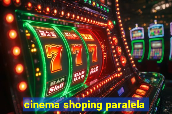 cinema shoping paralela